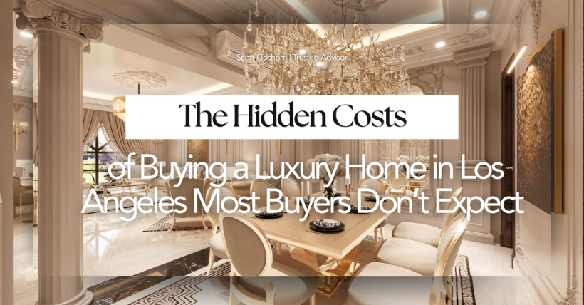 Hidden Costs of Buying a Luxury Home in Los Angeles | Scott Goshorn